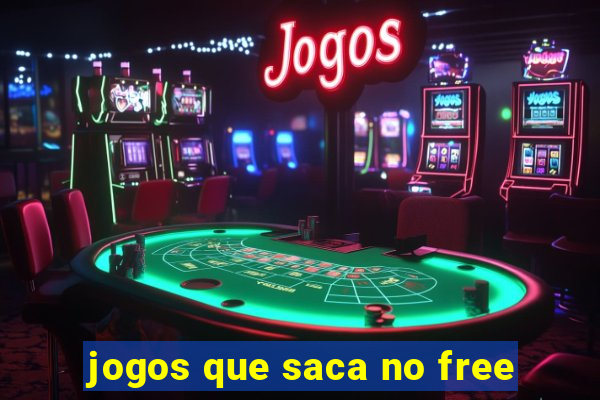 jogos que saca no free